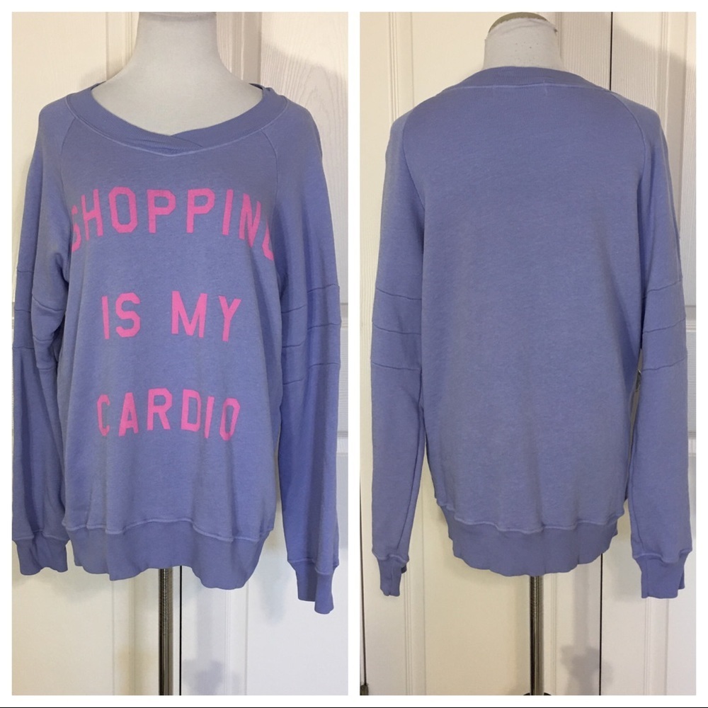 Wildfox shopping is my cardio sweatshirt